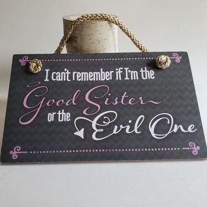 " Am I The Good Sister or Evil One? " Sign